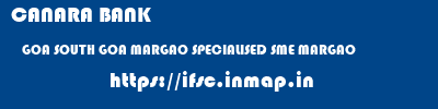 CANARA BANK  GOA SOUTH GOA MARGAO SPECIALISED SME MARGAO  ifsc code